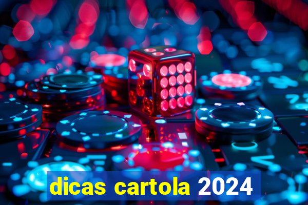 dicas cartola 2024